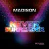 Madison - Never Surrender (Radio Edit)