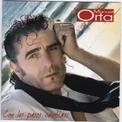 Manuel Orta Con los Pasos Cambiaos - Manuel Orta Manuel Orta Con los Pasos Cambiaos - Manuel Orta