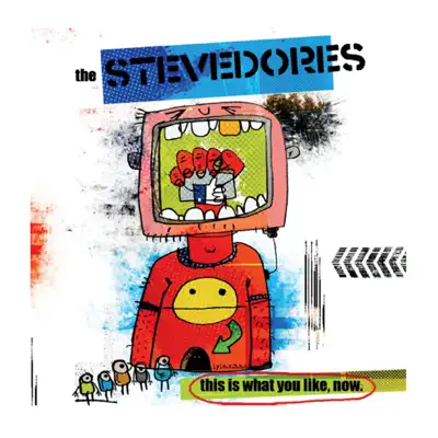 This Is What You Like, Now. - The Stevedores