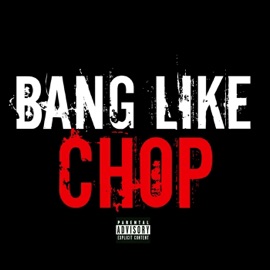 Bang Like Chop