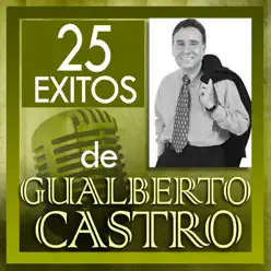 25 Éxitos - Gualberto Castro 25 Éxitos - Gualberto Castro