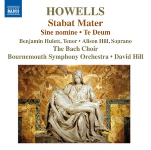 Howells: Stabat Mater, Te Deum & Sine Nomine