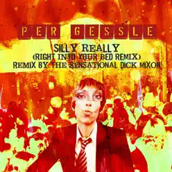 Silly Really (Right Into Your Bed Remix) - Single - Per Gessle