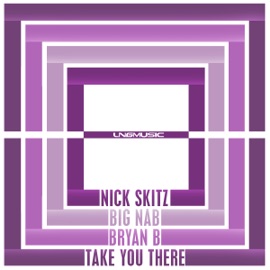 Take You There (Criminal Minds Remix) [feat. Bryan B] Nick Skitz & Big Nab