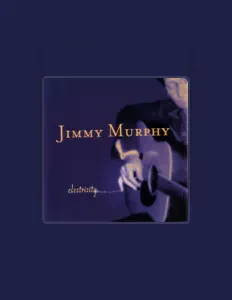 Dengarkan Jimmy Murphy, tonton video musik, baca bio, lihat tanggal tur & lainnya!