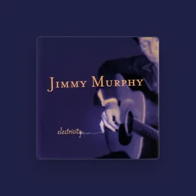 Listen to Jimmy Murphy, watch music videos, read bio, see tour dates & more!