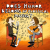 Does Humor Belong in Classical Music? - Inventionis Mater