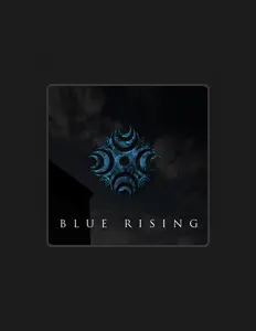 Dengarkan Blue Rising, tonton video musik, baca bio, lihat tanggal tur & lainnya!