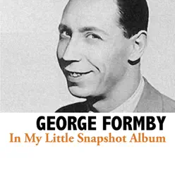 In My Little Snapshot Album - George Formby In My Little Snapshot Album - George Formby