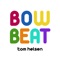 Tom Helsen - Bow beat