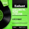 Jean-Pierre Arnaud Le petit Poucet, pt. 1 Le petit Poucet (feat. Pierre-Arnaud de Chassy-Poulay) [Mono Version] - Single