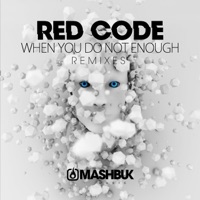 When You Do Not Enough Remixes - Red Code