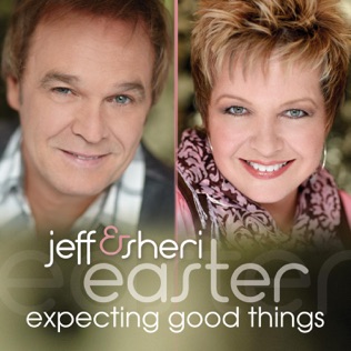 Jeff and Sheri Easter Expecting Good Things