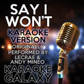 Cover art for Say I Won't (Karaoke Instrumental Version) [Originally Performed By Lecrae & Andy Mineo] by Karaoke Galaxy