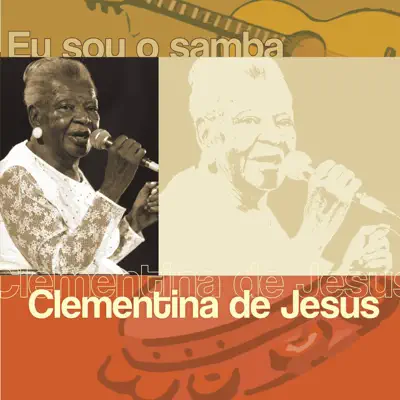 Eu Sou O Samba: Clementina de Jesus - Clementina de Jesus