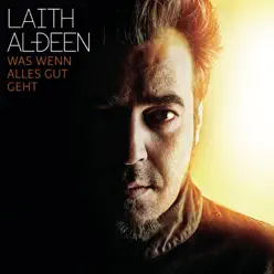 Was wenn alles gut geht (Deluxe Version) - Laith Al-Deen