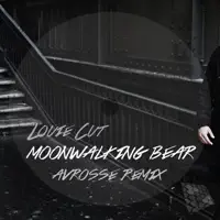 Moonwalking Bear (Avrosse Remix) — Louie Cut
