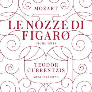 Mozart: Le nozze di Figaro, K. 492 (Highlights)