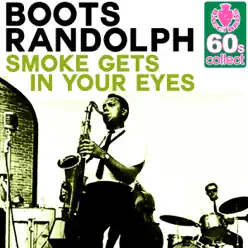 Smoke Gets in Your Eyes (Remastered) - Single - Boots Randolph Smoke Gets in Your Eyes (Remastered) - Single - Boots Randolph