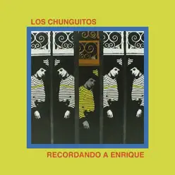 Recordando a Enrique - Los Chunguitos Recordando a Enrique - Los Chunguitos