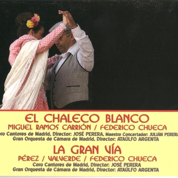 Zarzuelas: El Chaleco Blanco y la Gran Vía
