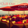 Chill out Lounge Cruises - Various Artists
