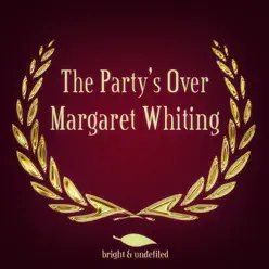 The Party's Over - Margaret Whiting