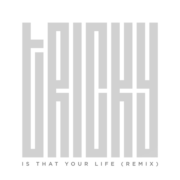 Is That Your Life (Remix) - Single - Tricky