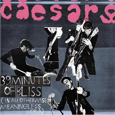 39 Minutes of Bliss (In an Otherwise Meaningless World) - Caesars