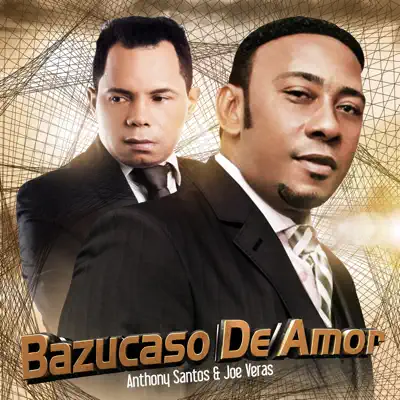 Bazucaso de Amor (feat. Joe Veras) - Single - Antony Santos