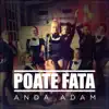 Anda Adam - Poate Fata