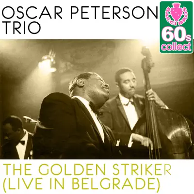 The Golden Striker (Remastered) [Live in Belgrade] - Single - Oscar Peterson Trio