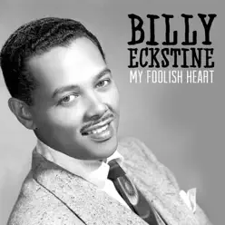 My Foolish Heart - Single - Billy Eckstine