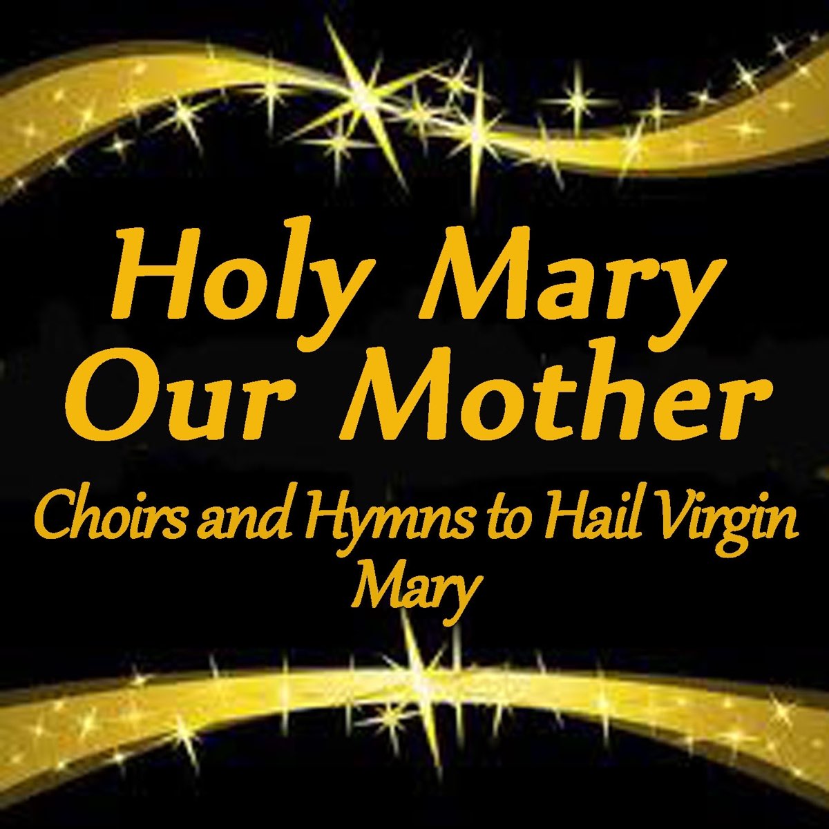 East London Gospel Choir Holy Mother Lyrics Holy Mary, Our Mother: Choirs and Hymns to Hail Virgin Mary》- 群星的专辑
