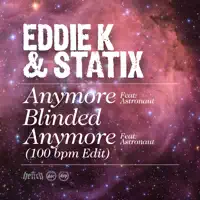 Anymore (feat. Astronaut) [100 bpm Edit] — Eddie K & Statix