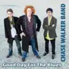 Chase Walker Band - Good Day for the Blues