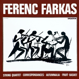 Farkas: String Quartet, Correspondances, Autumnalia, Fruit-Basket