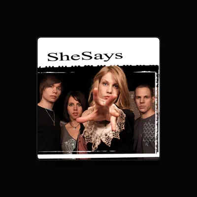 Listen to SheSays, watch music videos, read bio, see tour dates & more!