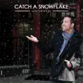 Catch A Snowflake