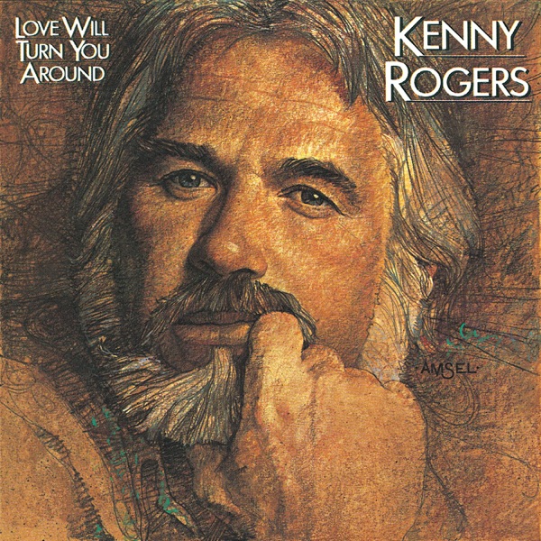 Love Will Turn You Around - Kenny Rogers