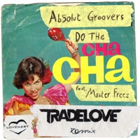 Do the Cha Cha (feat. Master Freez) [Tradelove Remix] - Single - Absolut Groovers