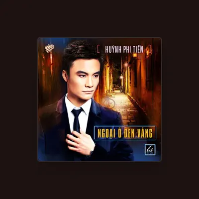 Listen to Huỳnh Phi Tiễn, watch music videos, read bio, see tour dates & more!