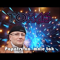 Popatrz Na Mnie Tak - Single - Tomas