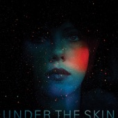 Under the Skin (Jonathan Glazer's Original Motion Picture Soundtrack)