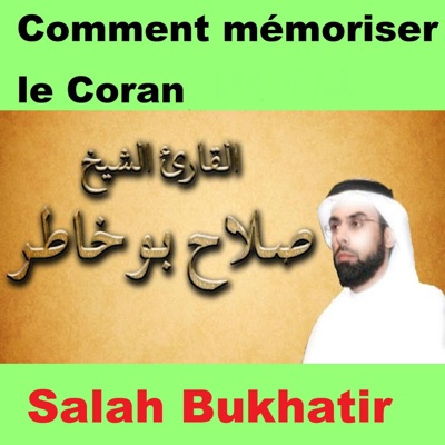 Salah Bukhatir - Comment mémoriser le Coran (Quran)