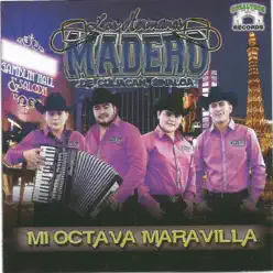 Mi Octava Maravilla - Los Hermanos Madero