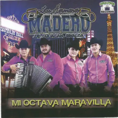 Mi Octava Maravilla - Los Hermanos Madero Mi Octava Maravilla - Los Hermanos Madero