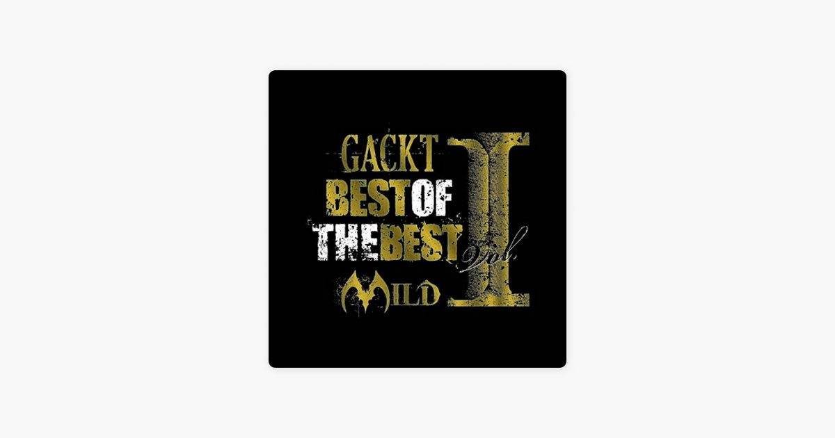 Best of the Best, Vol. 1 - Mild - Album by GACKT - Apple Music