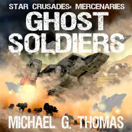 Ghost Soldiers: Star Crusades: Mercenaries Book 2 (Unabridged)