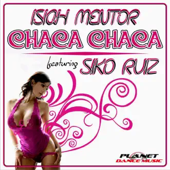 Chaca Chaca (feat. Siko Ruiz) - Single by Isiah Mentor album reviews, ratings, credits